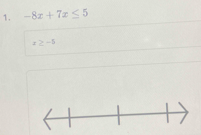 -8x+7x≤ 5
x≥ -5