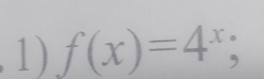 f(x)=4^x;