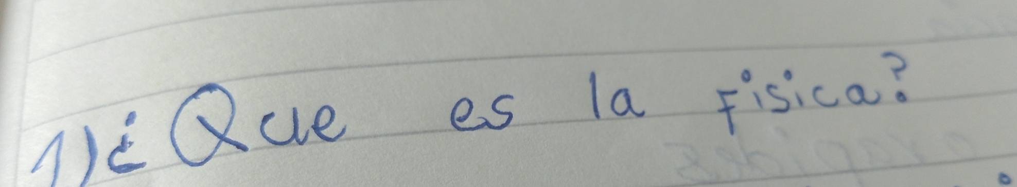 1eQue es la fisica?