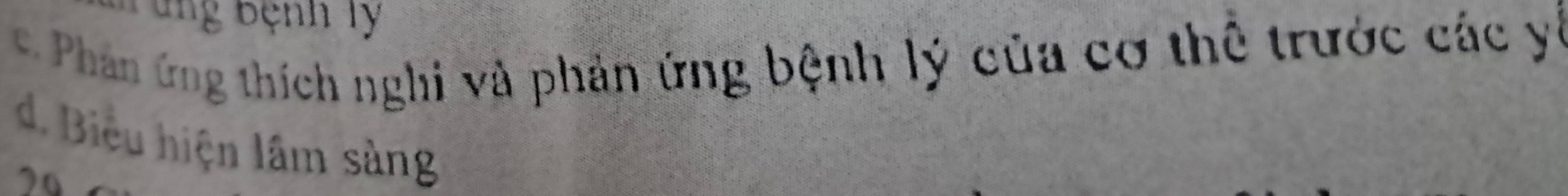 Tung bệnh lý
c. Phân ứng thích nghi và phản ứng bệnh lý của cơ thể trước các y
d. Biểu hiện lâm sàng