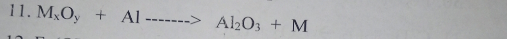 M_xO_y+Al------>Al_2O_3+M