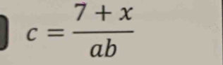 c= (7+x)/ab 