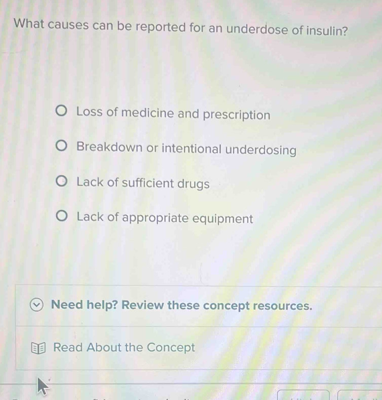 Solved: What causes can be reported for an underdose of insulin? Loss ...