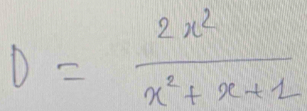 0= 2x^2/x^2+x+1 