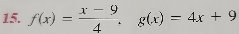 f(x)= (x-9)/4 , g(x)=4x+9