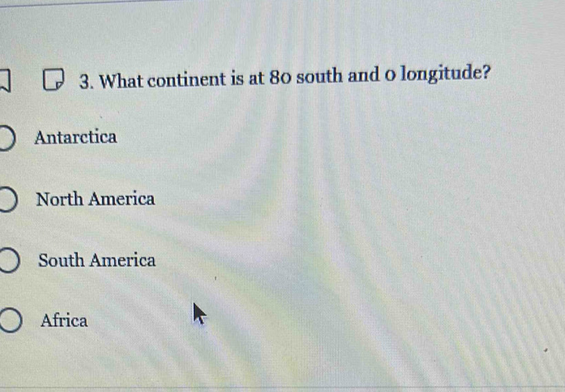 Solved: What continent is at 80 south and o longitude? Antarctica North ...