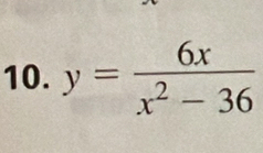 y= 6x/x^2-36 