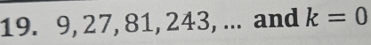 9, 27, 81, 243, ... and k=0