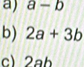 a-b
b) 2a+3b
c) 2ab