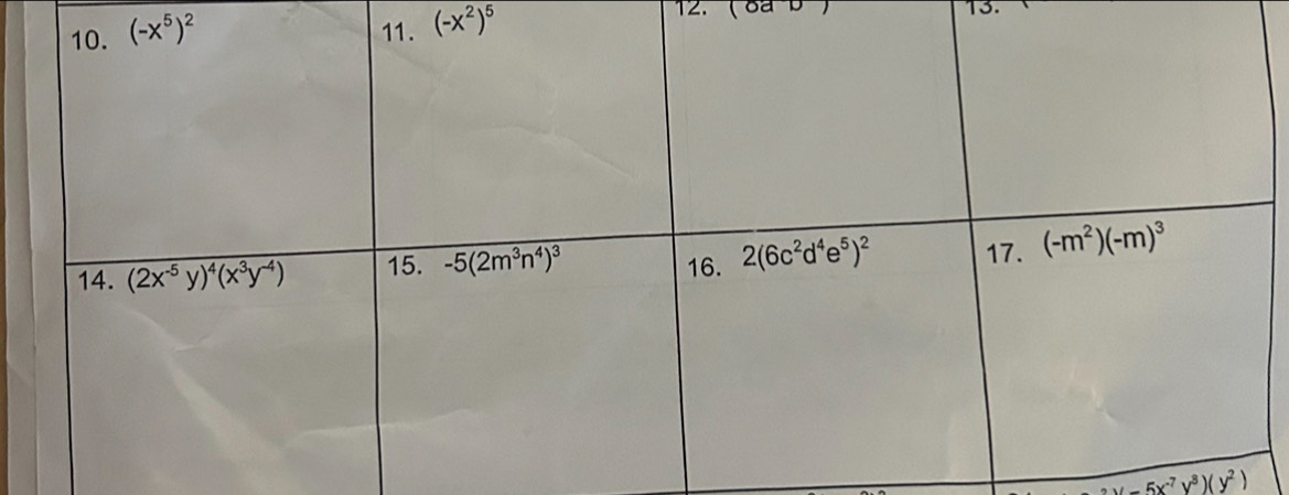 (-x^2)^5
12. 13.
y-5x^(-7)y^3)(y^2)