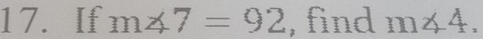 If m∠ 7=92 , find m∠ 4.