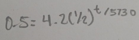 0.5=4.2(^1/_2)^t/5730