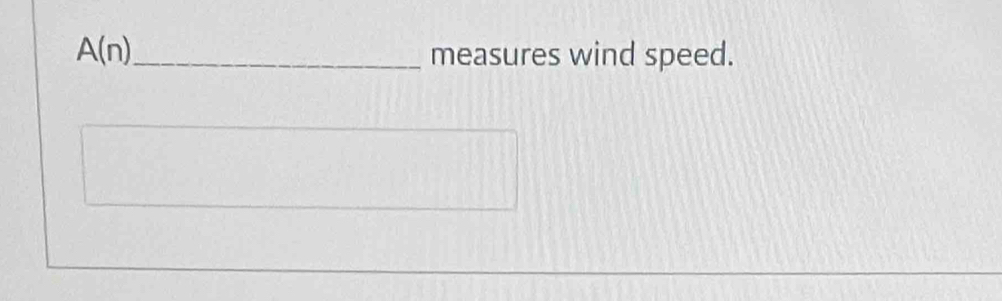 A(n) _ measures wind speed.