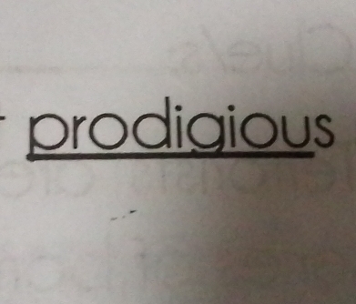 prodigious