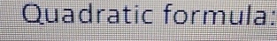 Quadratic formula: