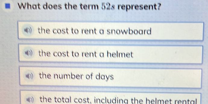 What does the term 52s represent?
the cost to rent a snowboard .
the cost to rent a helmet
the number of days
the total cost, including the helmet rental