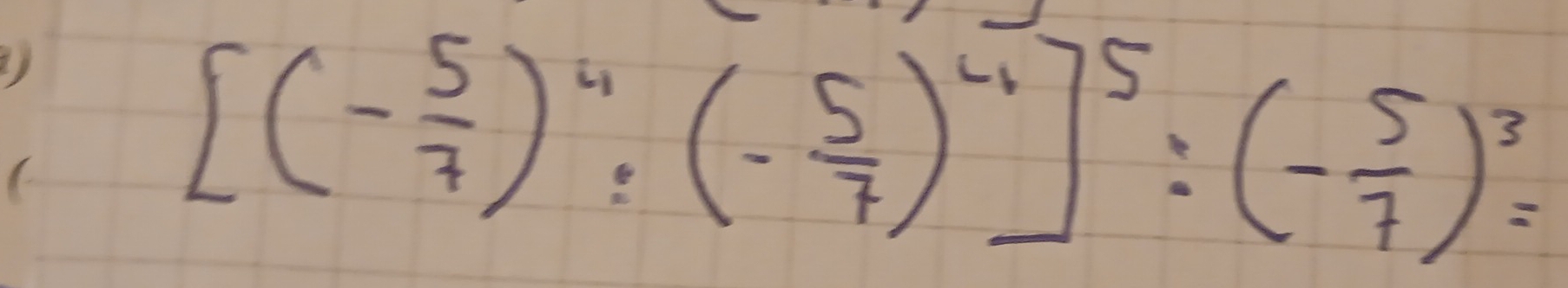 [(- 5/7 )^4:(- 5/7 )^4]^5:(- 5/7 )^3=