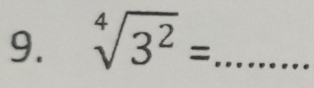 sqrt[4](3^2)= _