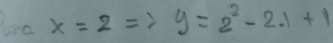 uc x=2Rightarrow y=2^2-2.1+1