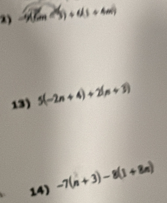 -9(7m-3)+(11+4m)
13) 5(-2n+4)+2(n+3)
14)
-7(n+3)-8(1+8n)