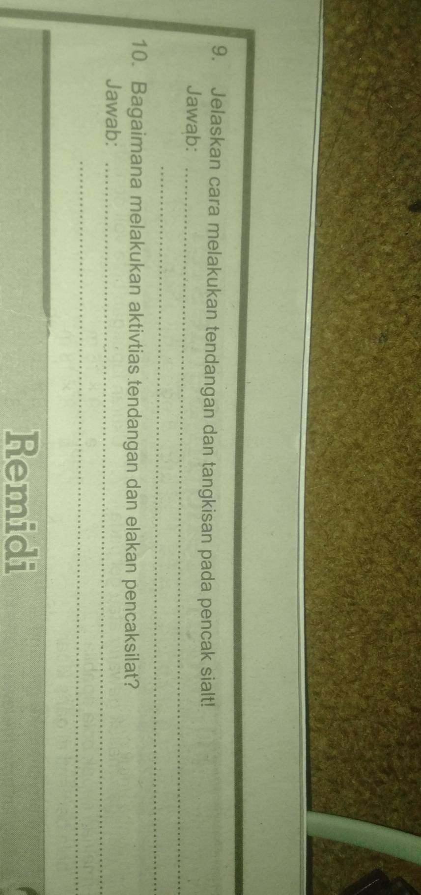 Jelaskan cara melakukan tendangan dan tangkisan pada pencak sialt! 
Jawab:_ 
_ 
10. Bagaimana melakukan aktivtias tendangan dan elakan pencaksilat? 
Jawab:_ 
_ 
Remidi