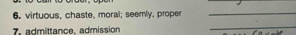 virtuous, chaste, moral; seemly, proper_ 
7. admittance, admission 
_