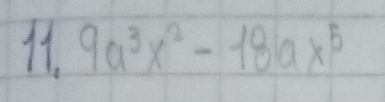 H1. 9a^3x^2-18ax^5