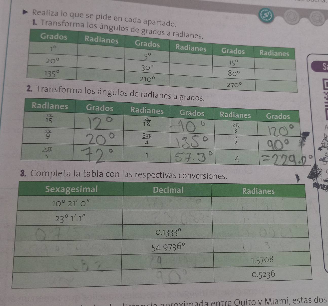 Realiza lo que se pide en cada apartado.
I Transforma 
S
radia
3. Completa la tabla con las respectivas conversiones.
roximada entre Ouito y Miami, estas dos