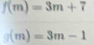 f(m)=3m+7
g(m)=3m-1