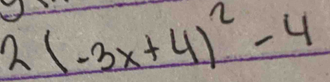 2(-3x+4)^2-4