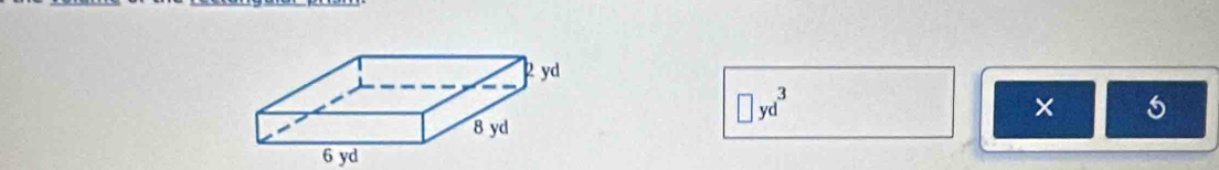 □ yd^3
×
6 yd