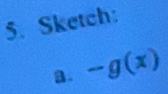 Sketch: 
a. -g(x)