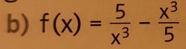 f(x)= 5/x^3 - x^3/5 