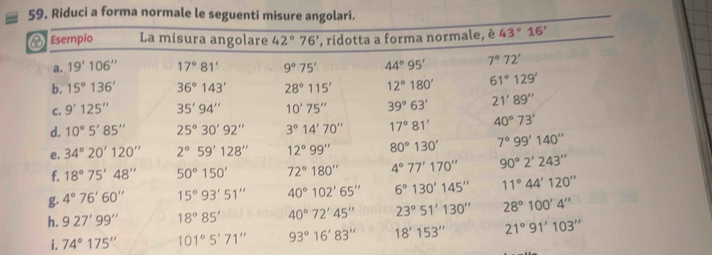 Riduci a forma normale le seguenti misure angolari.
i. 74°175''