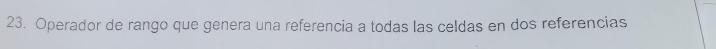 Operador de rango que genera una referencia a todas las celdas en dos referencias