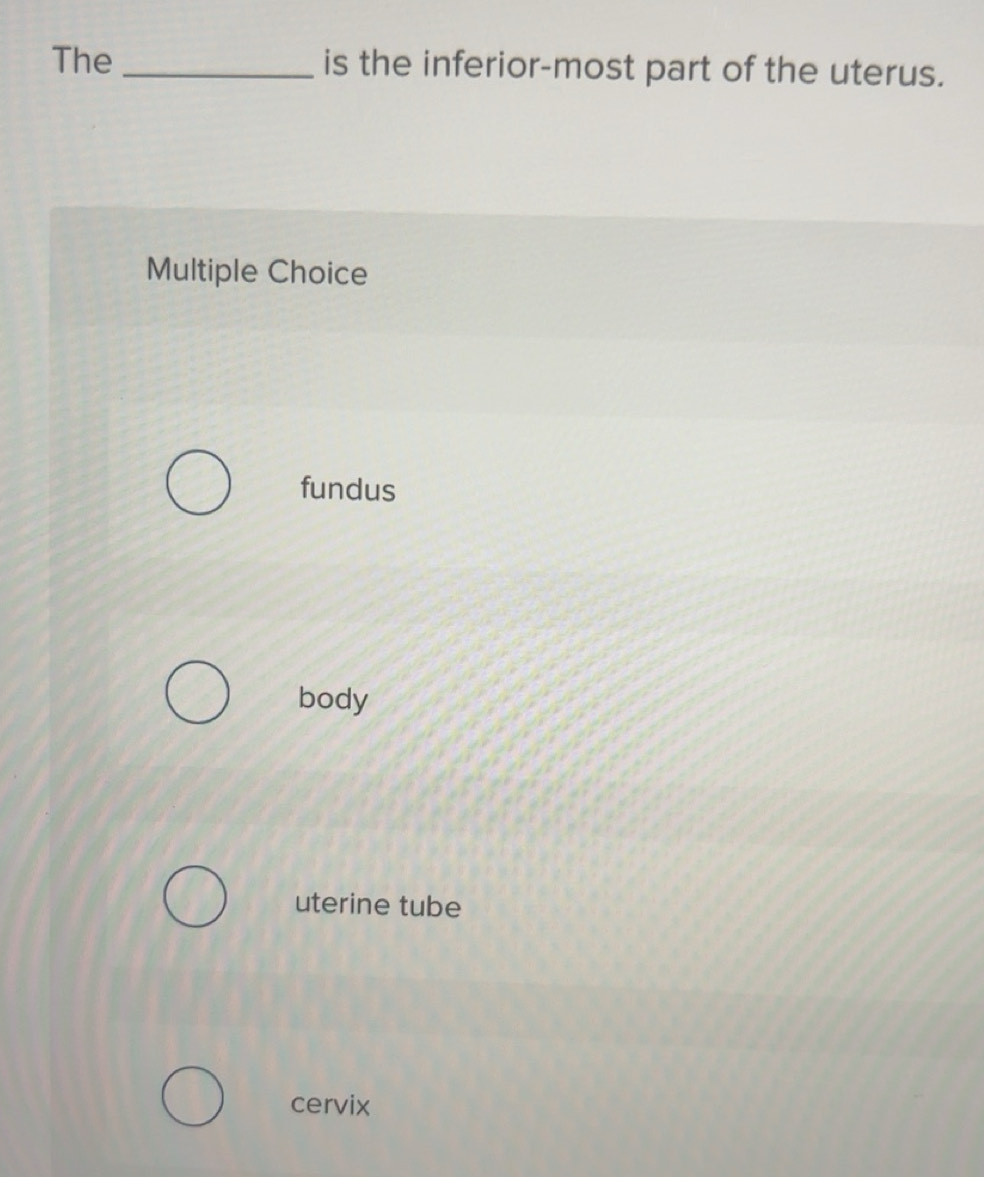 Solved: The_ is the inferior-most part of the uterus. Multiple Choice ...