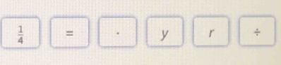 1
overline 4 = . y r ÷