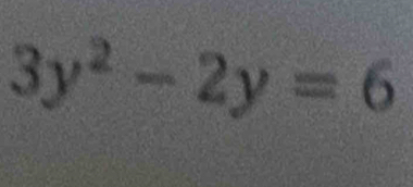 3y^2-2y=6