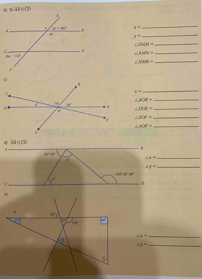 Si overline AB||overline CD
x=
_
y=
_
_ ∠ DNM=
∠ AMN= _
∠ NMB= _
x=
_
∠ AOB= _
∠ DOE= _
_ ∠ EOF=
_ ∠ AOF=
∠ x= _
∠ y= _
_ ∠ x=
_ ∠ y=