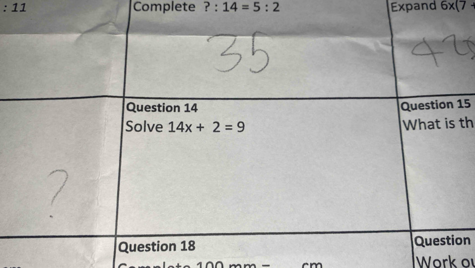 :11 Complete ? : 14=5:2 Expand 6* (7+
15
th
n
cm
Work o