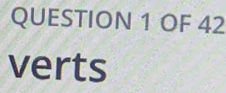 OF 42 
verts