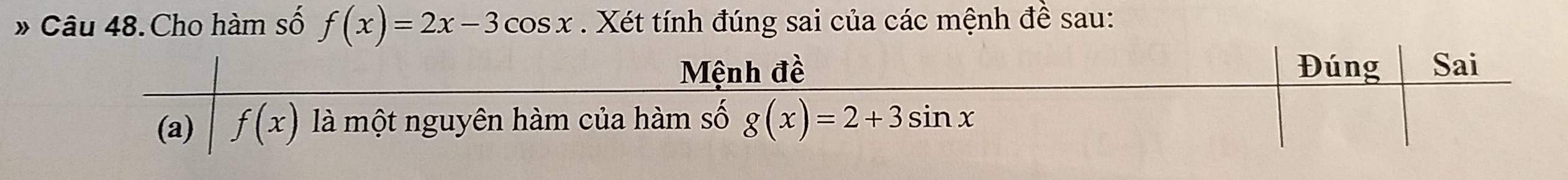 » Câu 48.Cho hàm số f(x)=2x-3cos x. Xét tính đúng sai của các mệnh đề sau: