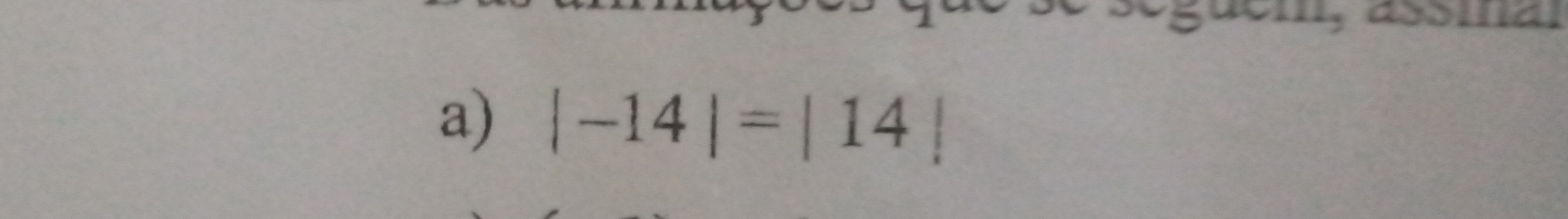 a ma 
a) |-14|=|14|