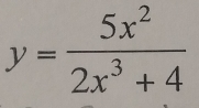 y= 5x^2/2x^3+4 