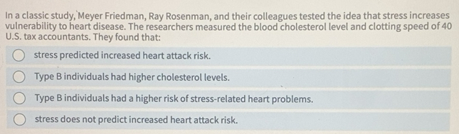 Solved: In a classic study, Meyer Friedman, Ray Rosenman, and their ...
