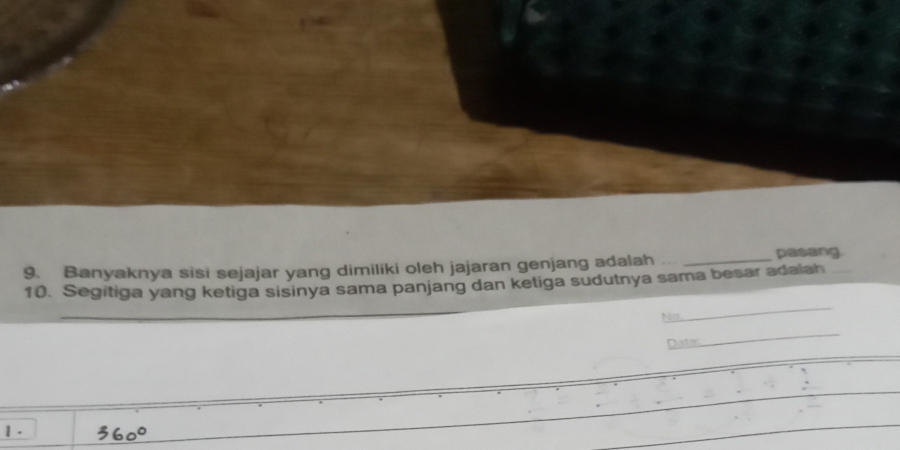 Banyaknya sisi sejajar yang dimiliki oleh jajaran genjang adalah __pasang. 
10. Segitiga yang ketiga sisinya sama panjang dan ketiga sudutnya sama besar adalah 
_ 
No 
_ 
Date 
_