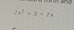 2x^2+3=7x