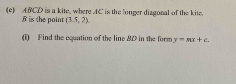 Solved: ABCD is a kite, where AC is the longer diagonal of the kite. B ...