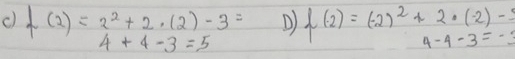 f(2)=2^2+2· (2)-3= D) f(-2)=(-2)^2+2· (-2)- 4-4-3=-3
4+4-3=5