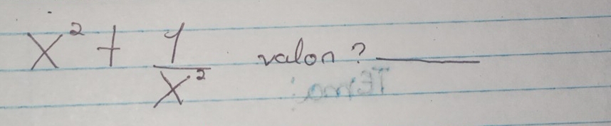 x^2+ 1/x^2  valon?_